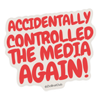 Accidentally Controlled The Media Sticker