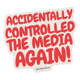 ACCIDENTALLY CONTROLLED THE MEDIA AGAIN Sticker