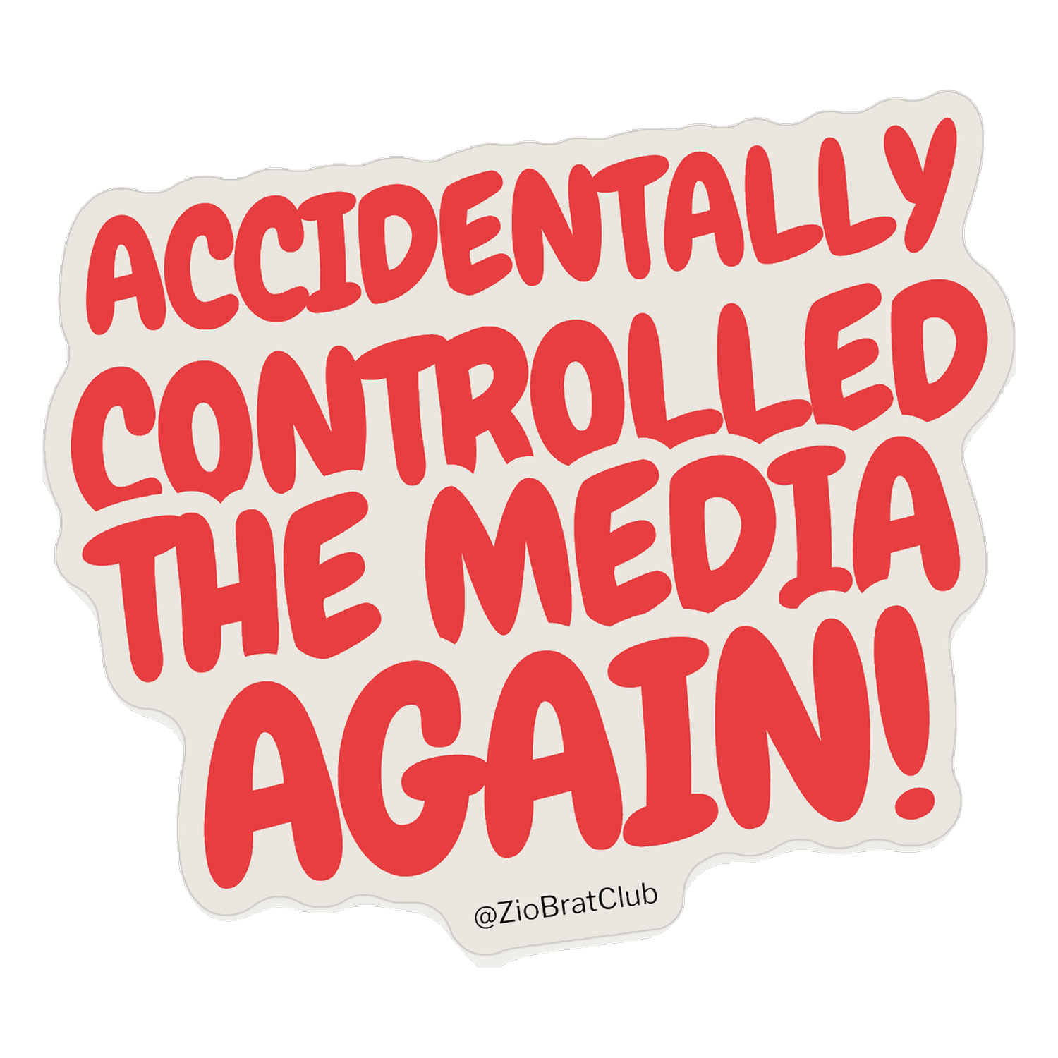 Accidentally Controlled The Media Sticker